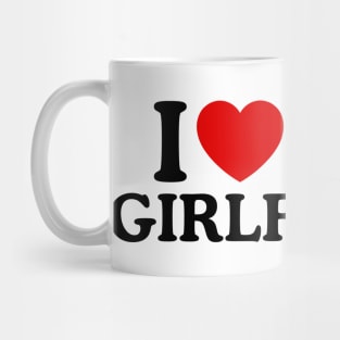 I LOVE MY GIRLFRIEND Mug